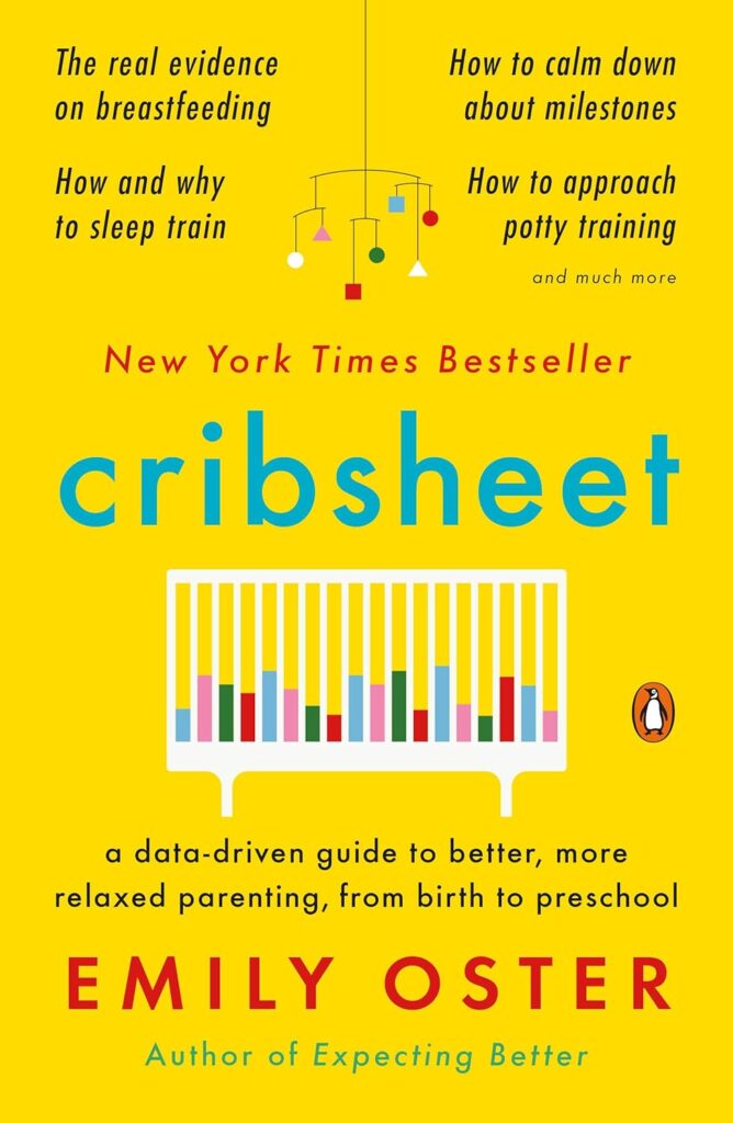 cribsheet a data driven guide to better more relaxed parenting from birth to preschool the parentdata series paperback a