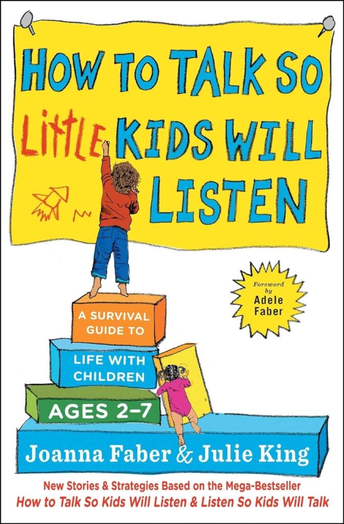 how to talk so little kids will listen a survival guide to life with children ages 2 7 the how to talk series paperback