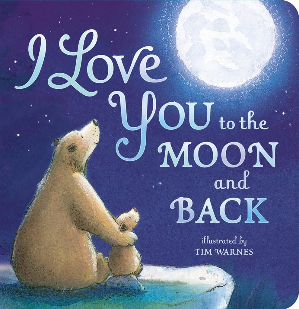 I Love You to the Moon and Back Board book – Picture Book, March 3, 2015