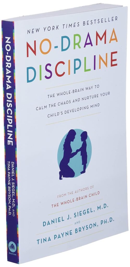 No-Drama Discipline: The Whole-Brain Way to Calm the Chaos and Nurture Your Childs Developing Mind Paperback – July 12, 2016