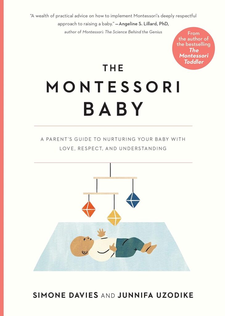 the montessori baby a parents guide to nurturing your baby with love respect and understanding the parents guide to mont